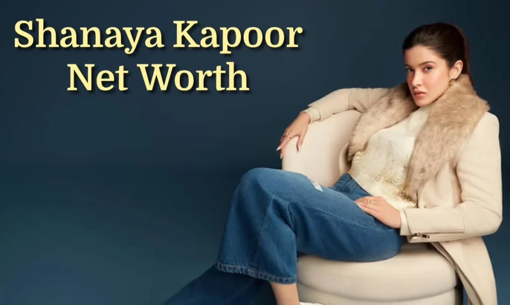 shanaya kapoor net worth